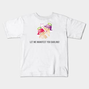 Let me manifest you darling! Kids T-Shirt